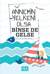 Annemin Yelkeni Olsa Binse de Gelse