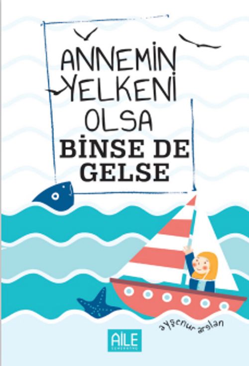 Annemin Yelkeni Olsa Binse de Gelse