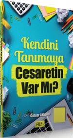 Kendini Tanımaya Cesaretin Var mı?