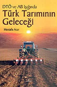 Türk Tarımının Geleceği DTÖ ve AB Işığında