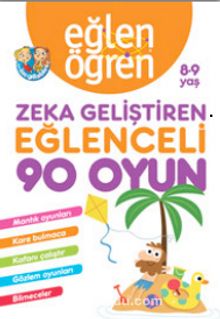 Eğlen Öğren Zeka Geliştiren Eğlenceli 90 Oyun 8-9 yaş - Kolektif