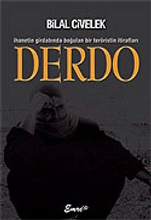 Derdo/İhanetin Girdabında Boğulan Bir Teröristin İtirafları