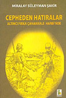 Cepheden Hatıralar / Altıncı Fırka Çanakkale Harbi'nde