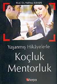 Koçluk Mentorluk Yaşanmış Hikayelerle