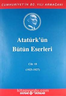 Atatürk'ün Bütün Eserleri / 18.Cilt 1925-1927