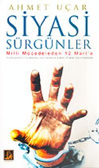 Siyasi Sürgünler / Milli Mücadeleden 12 Mart'a