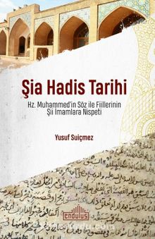 Şia Hadis Tarihi & Hz. Muhammed’in Söz ve Fiillerinin Şii İmamlara Nispeti