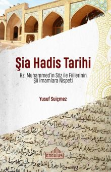 Şia Hadis Tarihi & Hz. Muhammed'in Söz ve Fiillerinin Şii İmamlara Nispeti