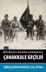 Bir Başka Açıdan Çanakkale Çanakkale Geçildi