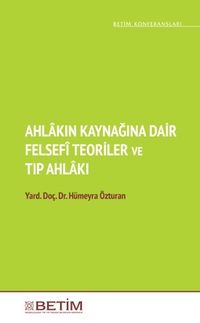 Ahlakın Kaynağına Dair Felsefi Teoriler ve Tıp Ahlakı