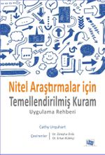 Nitel Araştırmalar İçin Temellendirilmiş Kuram & Uygulama Rehberi