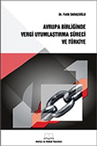 Avrupa Birliğinde Vergi Uyumlaştırma Süreci ve Türkiye