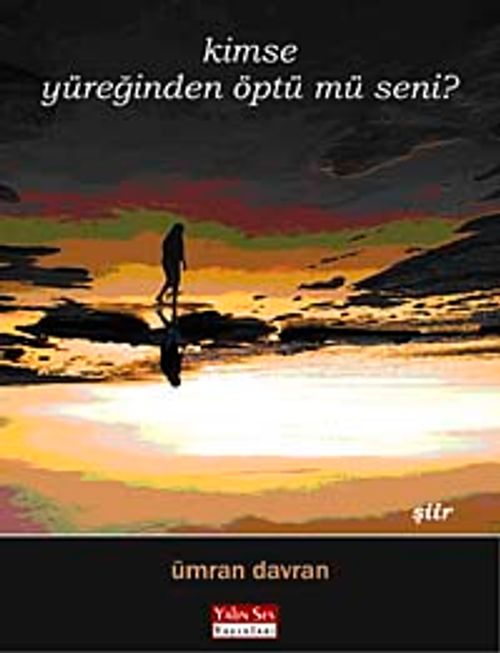 Kimse Yüreğinden Öptü mü Seni