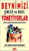 Beynimizi Kimler ve Nasıl Y&ouml;netiyor