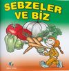 Sebzeler ve Biz