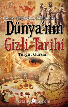 Antik Çağlardan Günümüze Dünya'nın Gizli Tarihi (Cep Boy) - Turgut Gürsan