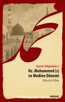 Siyerin Gölgesinde 3 / Hz. Muhammed ve Medine Dönemi - Hüseyin Alan