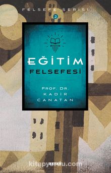 Eğitim Felsefesi - Kadir Canatan
