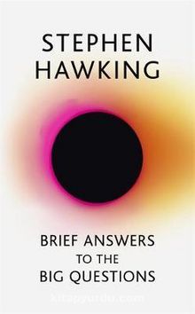 Brief Answers to the Big Questions : the Final Book from Stephen Hawking