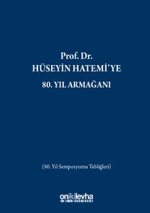 Prof. Dr. Hüseyin Hatemi'ye 80. Yıl Armağanı (80. Yıl Sempozyumu Tebliğleri)
