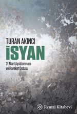 İsyan & 31 Mart Ayaklanması ve Hareket Ordusu