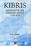 Kıbrıs: Akdeniz'de Bir Osmanlı Adası (1570 -1878)