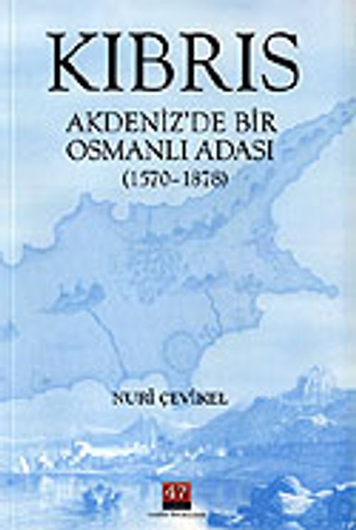 Kıbrıs: Akdeniz'de Bir Osmanlı Adası (1570 -1878)