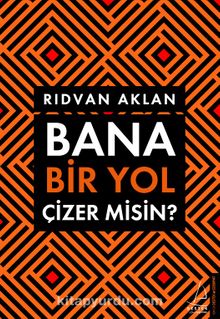 Bana Bir Yol Çizer Misin? - Rıdvan Aklan