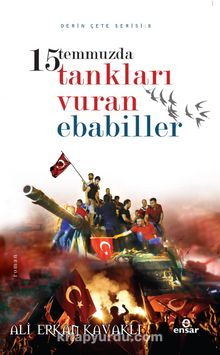 15 Temmuzda Tankları Vuran Ebabiller - Ali Erkan Kavaklı