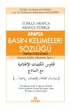 Arap&ccedil;a Basın Kelimeleri S&ouml;zl&uuml;ğ&uuml; & &Ouml;rnek C&uuml;mlelerle