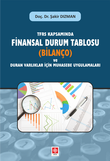 TFRS Kapsamında Finansal Durum Tablosu (Bilanço) ve Duran Varlıklar İçin Muhasebe Uygulamaları