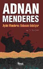 Adnan Menderes & Aydın Menderes Babasını Anlatıyor