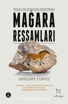 Mağara Ressamları & Dünyanın İlk Sanatçılarının Gizemli Dünyası - Gregory Curtis