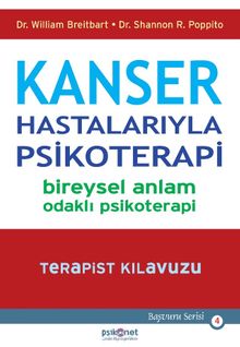 Kanser Hastalarıyla Psikoterapi-Bireysel Anlam Odaklı Psikoterapi-Terapist Kılavuzu