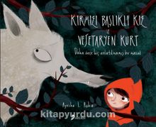Kırmızı Başlıklı Kız ve Vejetaryen Kurt - Ayesha L. Rubio