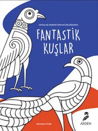 Ortaçağ Ermeni Minyatürlerinden Fantastik Kuşlar 