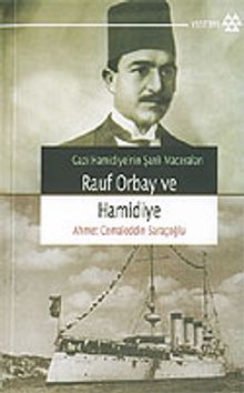 Rauf Orbay ve Hamidiye / Gazi Hamidiye'nin Şanlı Maceraları