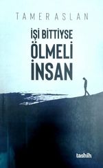İşi Bittiyse Ölmeli İnsan
