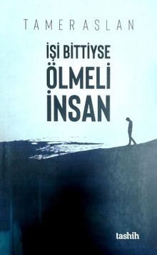 İşi Bittiyse Ölmeli İnsan