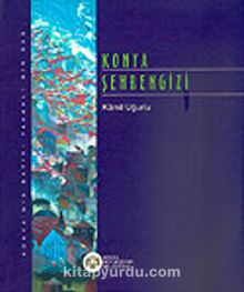 Konya Şehrengizi - Kamil Uğurlu