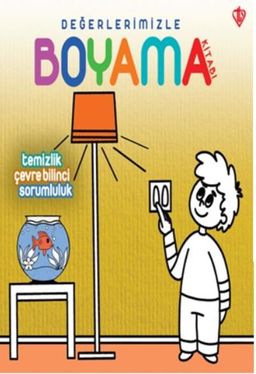 Değerlerimizle Boyama Kitabı / Temizlik, Çevre Bilinci, Sorumluluk