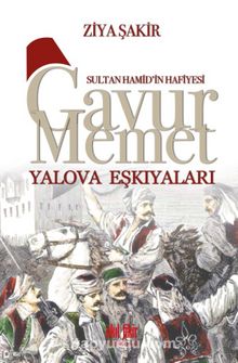Sultan Hamid'in Hafiyesi Gavur Memet Yalova Eşkıyaları - Ziya Şakir