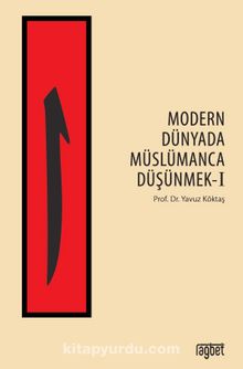 Modern Dünyada Müslümanca Düşünmek 1 - Yavuz Köktaş