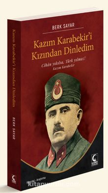 Kazım Karabekir’i Kızından Dinledim & Cihan Yıkılsa Türk Yılmaz - Berk Sayar