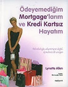 Ödeyemediğim Mortgage'larım ve Kredi Kartsız Hayatım