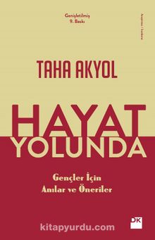 Hayat Yolunda & Gençler İçin Anılar ve Öneriler - Taha Akyol