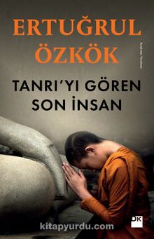 Tanrı’yı Gören Son İnsan - Ertuğrul Özkök