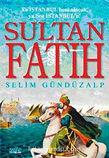 Sultan Fatih & Ya İstanbul Beni Alacak, Ya Ben İstanbul'u!