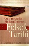 Felsefe Tarihi Antik Yunan'dan Modern D&ouml;neme