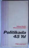 Politikada 45 Yıl (Kod:6-B-37)